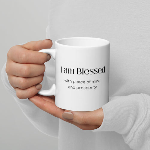 I am blessed with peace of mind  and prosperity, affirmation mug, manifestation, positive qoute