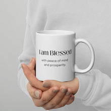Load image into Gallery viewer, I am blessed with peace of mind  and prosperity, affirmation mug, manifestation, positive qoute